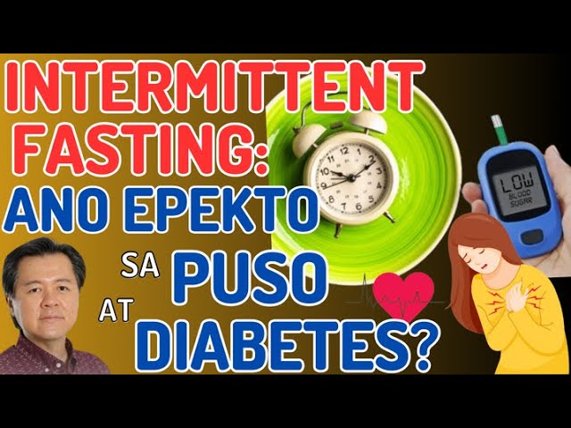 Intermittent Fasting: Ano Epekto sa Puso at Diabetes? By Doc Willie Ong