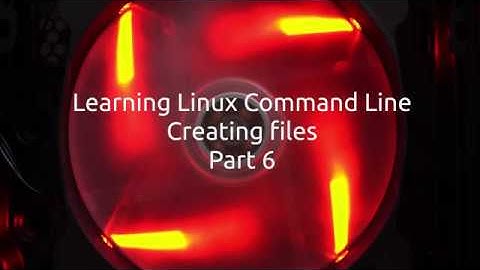 Learning Linux Command Line for Beginners Creating Files Part 6