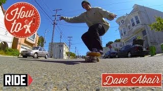 How-To Skateboarding: Hill Bombing with Dave Abair