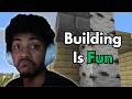 Building May Not Be For Me... [Minecraft Part 4]