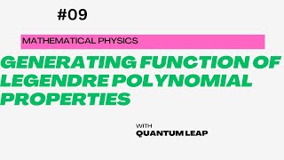 #09 Generating function of Legendre polynomial properties