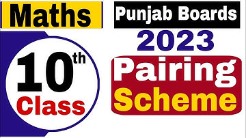 Pairing Scheme 10th Class Maths 2023 All Punjab Boards | Ch Shahzad Sahil