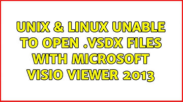 Unix & Linux: Unable to open .vsdx files with Microsoft Visio Viewer 2013 (3 Solutions!!)