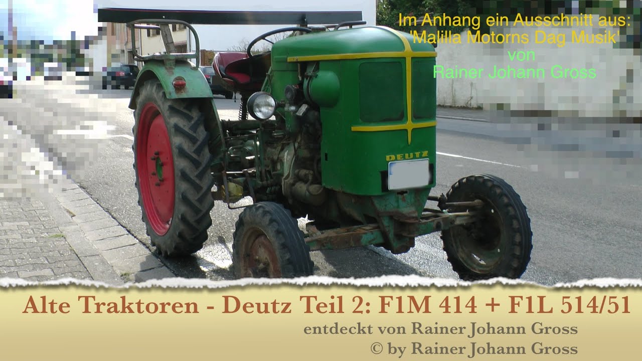 Alte Traktoren - Deutz 2. Teil  F1M 414 + F1L 514/51 +Motorns Dag Musik (Ausschnitt)