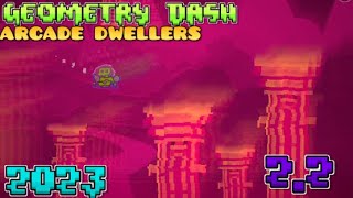 Geometry Dash 2.2 Arcade Dwellers By KnoxGD (me)