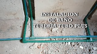 INSTALACIÓN DE TUBERÍA TUBO PLUS EN BAÑO