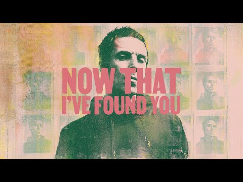 Liam Gallagher - Now That I've Found You (Lyric Video)