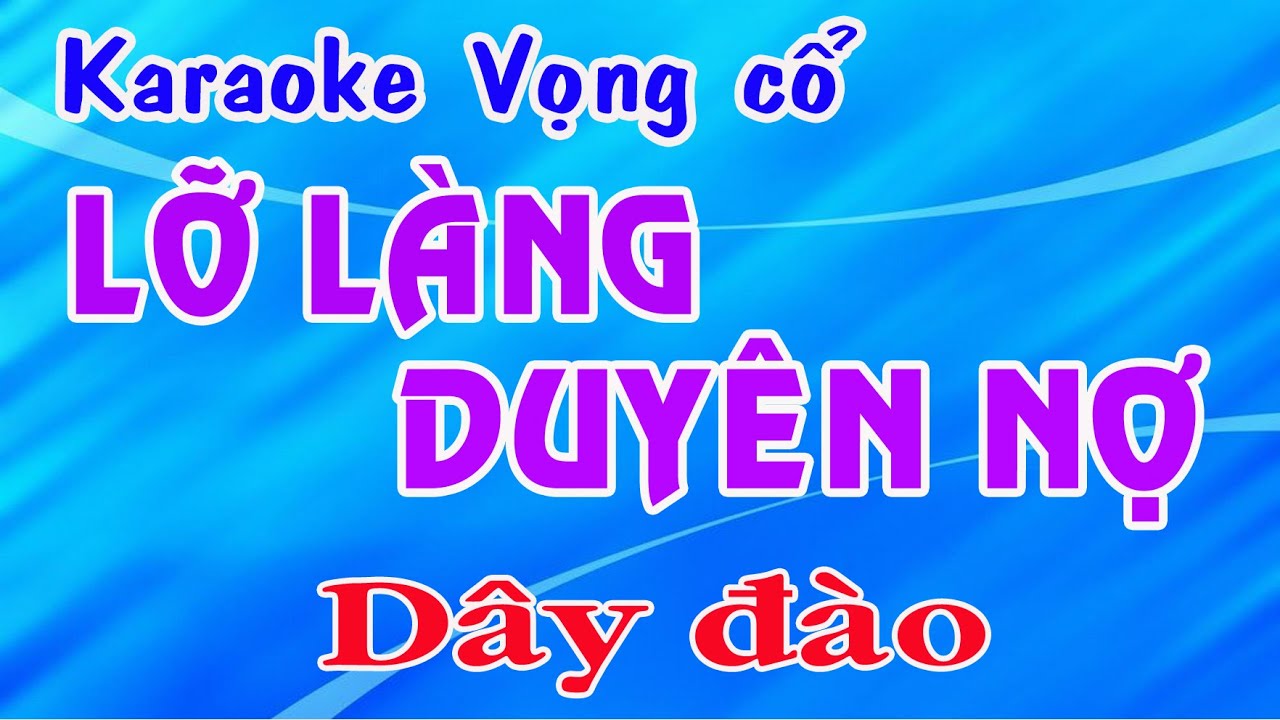 Karaoke vọng cổ LỠ LÀNG DUYÊN NỢ - DÂY ĐÀO [T/g Lê Thảo]