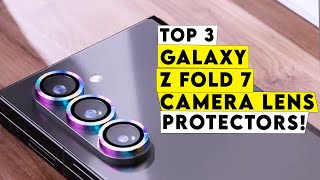 Top 3 Best Galaxy Z Fold 7 Camera Lens Protectors!🔥🔥 Crystal Clear Defense