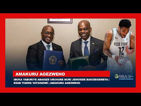 IBUKA yaburiye abagize uruhare muri Jenoside bakidegembya | RSSB Tigers yatsinzwe | Amakuru agezweho