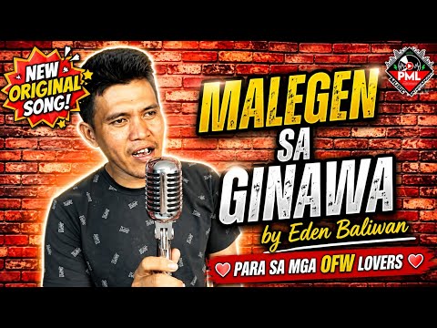 Para sa mga OFW Lovers "𝙈𝘼𝙇𝙀𝙂𝙀𝙉 𝙎𝘼 𝙂𝙄𝙉𝘼𝙒𝘼" - New Original Song | Eden Baliwan Music by Eljohn Aliman