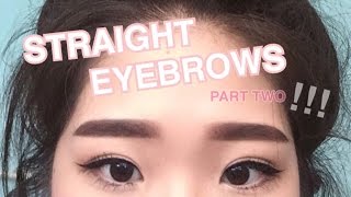 Straight Eyebrow Tutorial Pt.2