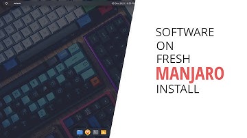 Software I Install on a Fresh Manjaro Installation