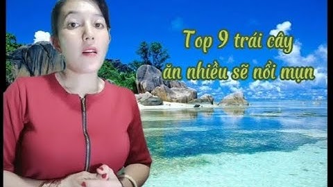 Top 9 loại trái cây ăn nhiều nổi mụn --- Kim Xuân Skincare