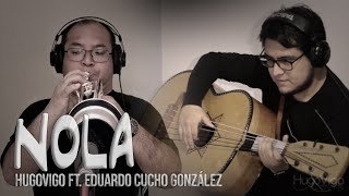 Nola - HugoVigo ft. Eduardo Cucho González