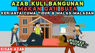 AZAB KULI BANGUNAN YANG KERJANYA MALAS DAN ASAL-ASALAN! MAKAN GAJI BUTA | SINETRON AZAB