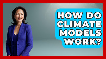 How Do Climate Models Work? - Weather Watchdog