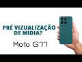 Como DESATIVAR a PRÉ-VIZUALIZAÇÃO de MÍDIA, Moto G77!