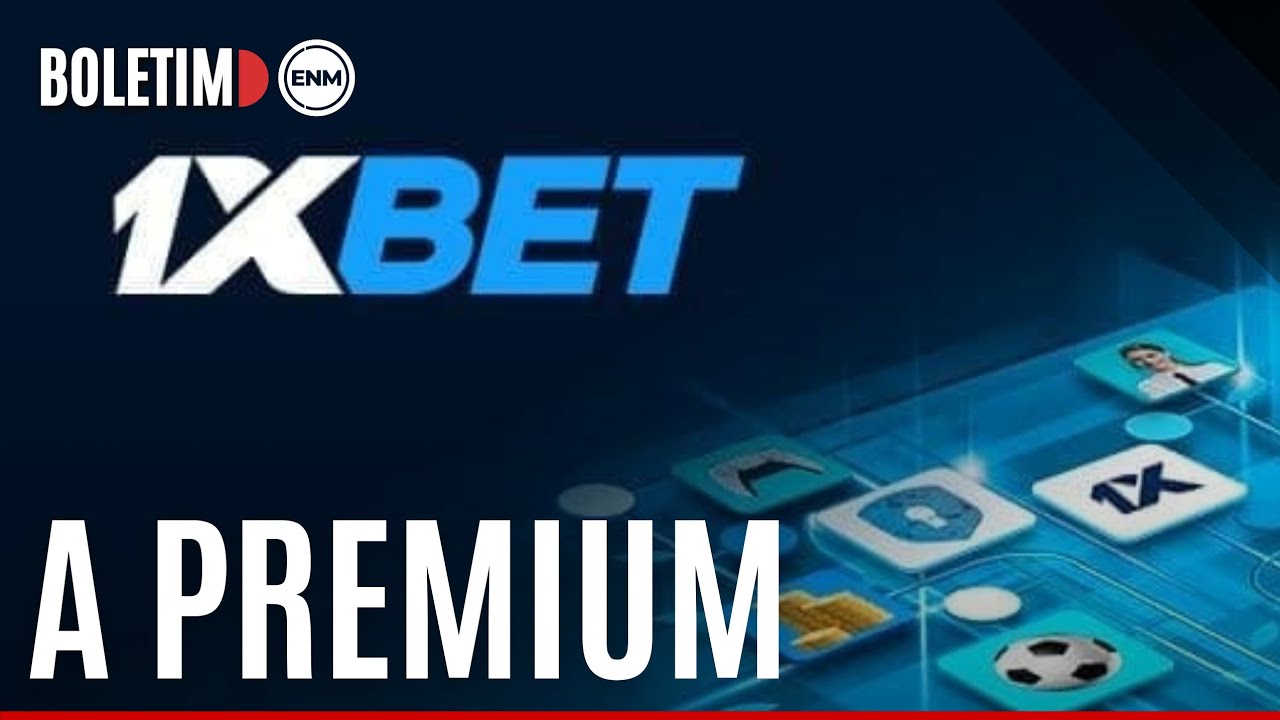 SAIBA MAIS DA 1XBET, CASA DE APOSTAS PREMIUM | BOLETIM ENM