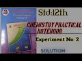Std: 12th chemistry practical notebook solution and answer. Practical Notebook solution Experiment:2