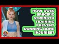 How Does Specific Strength Training Prevent Running Bone Injuries? - All Sorts Of Running