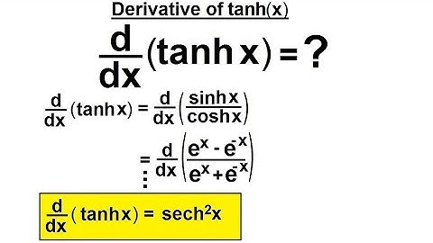 Calculus 2: Hyperbolic Functions (21 of 57) Find the derivative of (tanh x)=?
