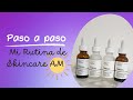 Mi rutina de Skincare 🌤️AM| Piel grasa, mixta, sensible y madura | Sérums The ordinary | 1ra Parte