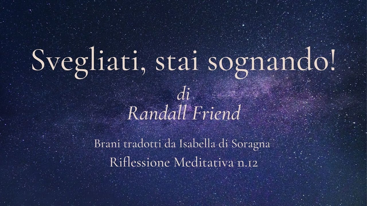Riflessione meditativa n.12 - Svegliati, stai sognando! di Randall Friend