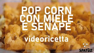 POP-CORN Senape e Miele - Videoricetta - YouTube