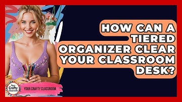 How Can A Tiered Organizer Clear Your Classroom Desk? - Your Crafty Classroom