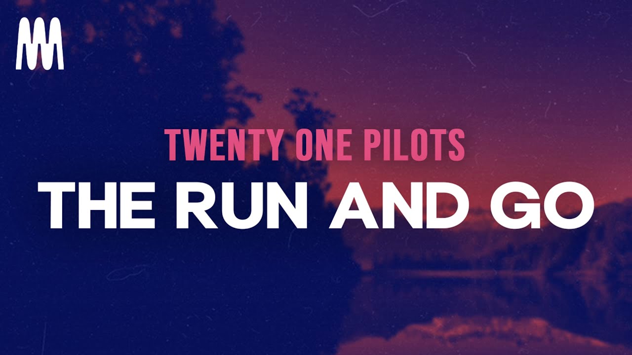twenty one pilots - The Run and Go (Letra/Lyrics)