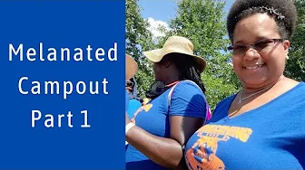 Melanated Campout Part 1