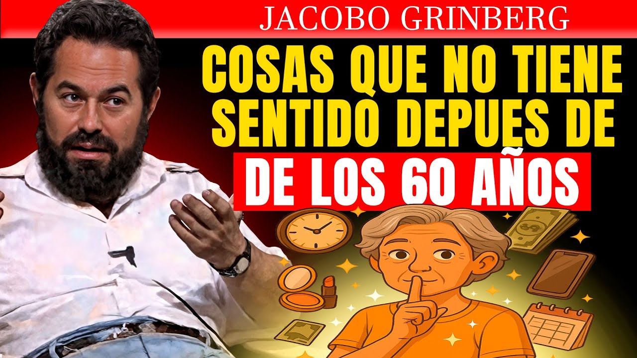 🙈 COSAS que PIERDEN SENTIDO después de los 60… la #7 te SORPRENDERÁ | Jacobo Grinberg