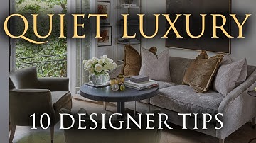QUIET LUXURY Interior Design | Our Top 10 Timeless Decorating Tips