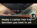 How to buying a laptop four key questions you need to ask in under 10 minutes