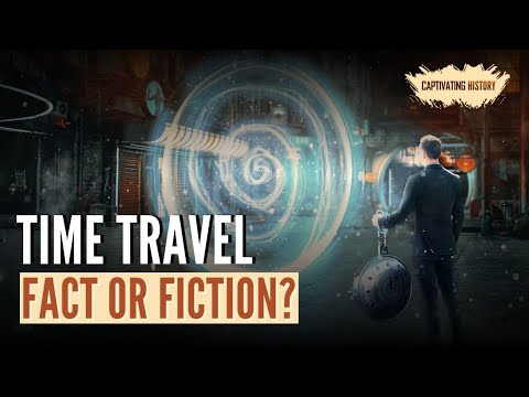 Time Travel: Fact Or Fiction?