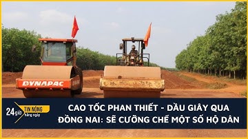 Cao tốc Phan Thiết - Dầu Giây qua Đồng Nai: Sẽ cưỡng chế một số hộ dân