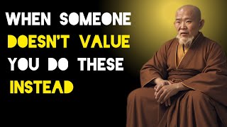 When Someone Doesn't Value You Do These Instead - Zen And Buddhist Teachings