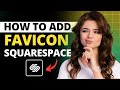 How To Add Favicon In Squarespace | Change Browser icon in Squarespace (2025)