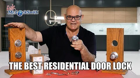 Ask Mr Locksmith™| The Best Residential Door Lock?
