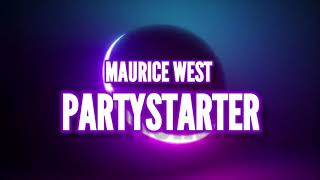 Maurice West - Partystarter [NEW TRACK]