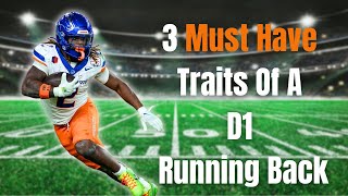 3 Must Have Skills That Will Make You A D1 Running Back: If You Have All 3 Then No One Can Stop You