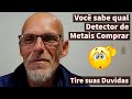 Qual e o Detector de metal certo para você - Detector de Metais