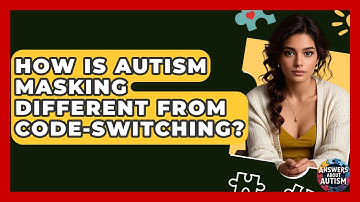 How Is Autism Masking Different From Code-switching? - Answers About Autism
