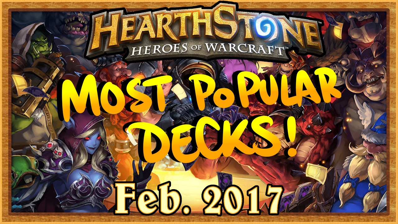 Hearthstone Most Popular Decks Feb 2017 The Monthly Meta YouTube