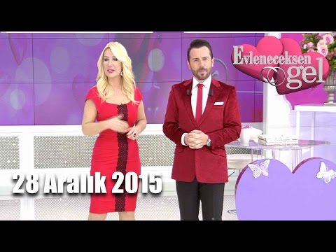 Evleneceksen Gel - 28 Aralık 2015