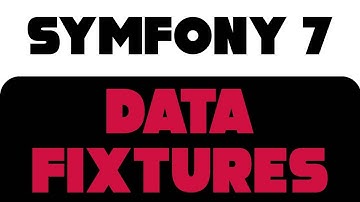 Symfony 7  -  Data Fixtures