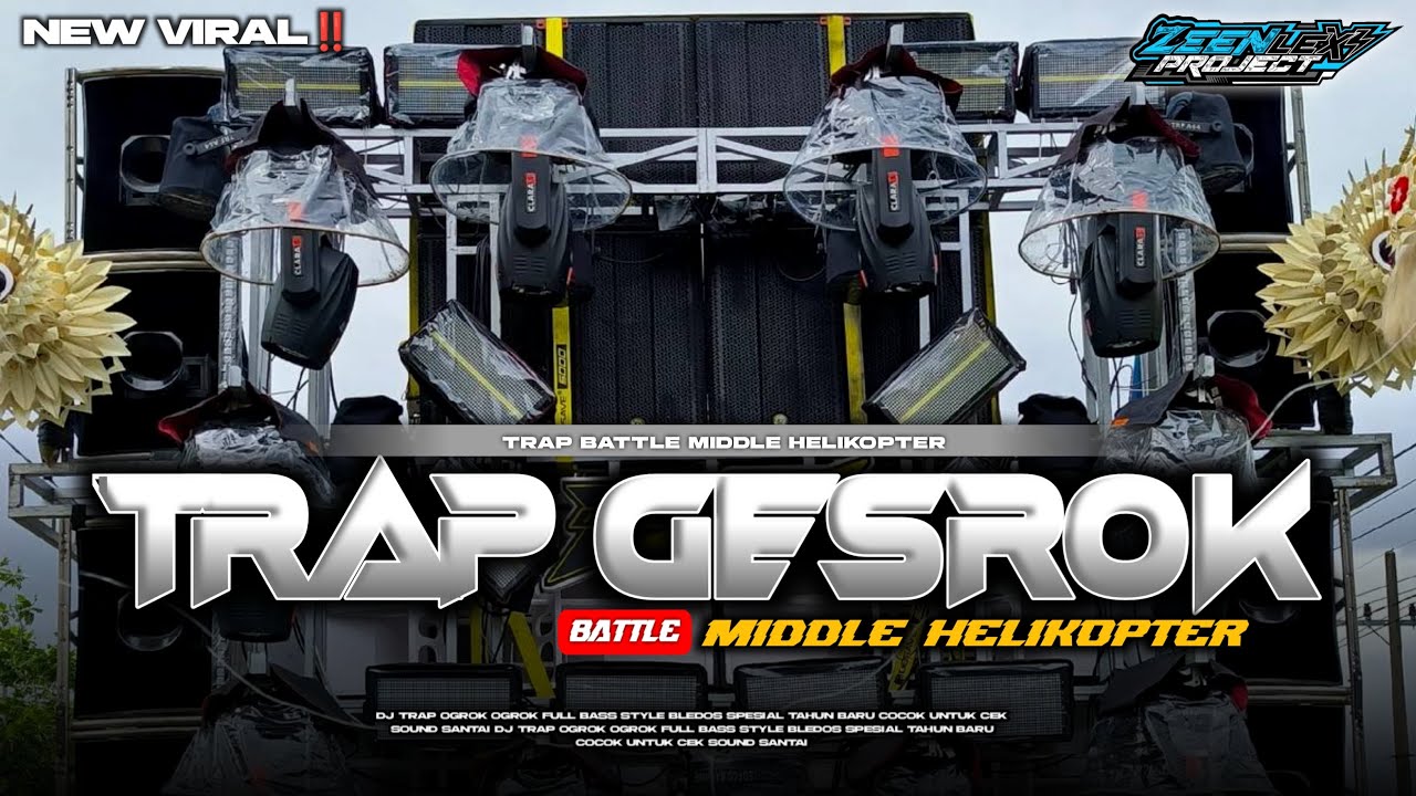 DJ TRAP GESROK MIDDLE HELIKOPTER VIRAL TIK TOK - ZEEN LEXI PROJECT
