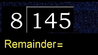 Divide 145 by 8 , remainder  . Division with 1 Digit Divisors . How to do