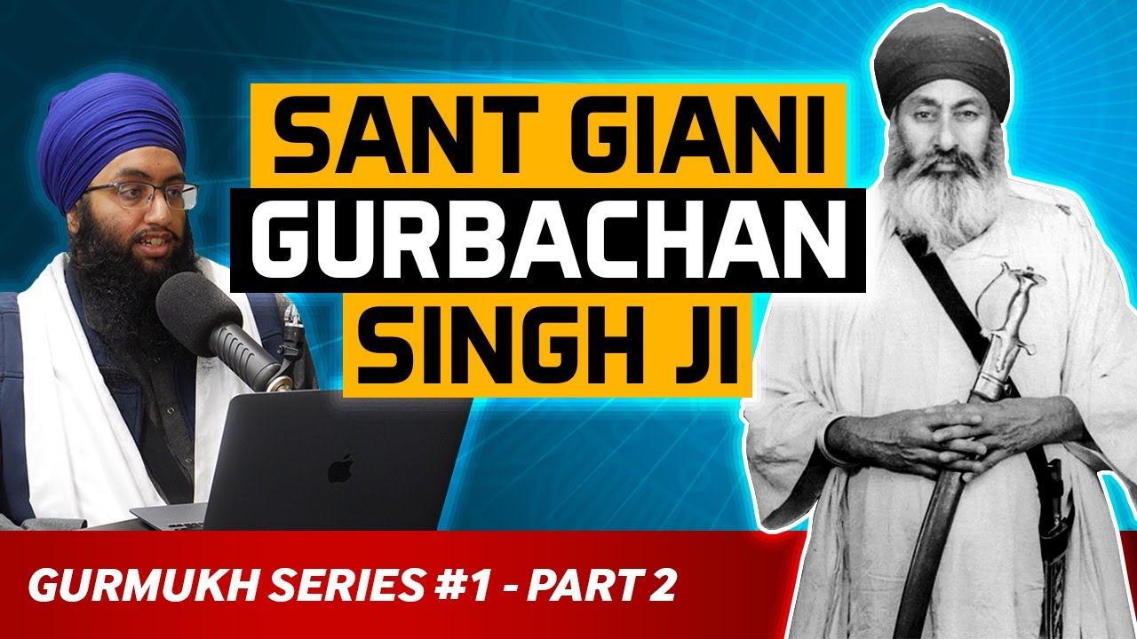 Sant Giani Gurbachan Singh Ji Podcast | Gurmukh Series [PART 2]